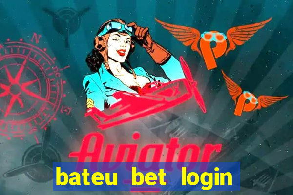 bateu bet login entrar na minha conta